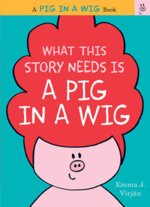 What This Story Needs is a Pig in a Wig