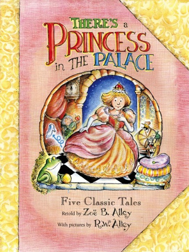 There's a Princess in the Palace by R.W. "Bob" Alley and Zoe Alley