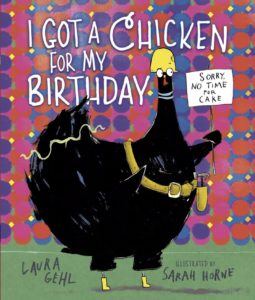 I Got a Chicken For My Birthday by Laura Gehl
