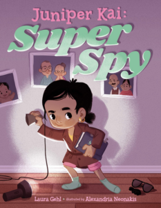 Juniper Kai: Super Spy written by Laura Gehl