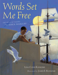 Words Set Me Free written by Lesa Cline-Ransome, illustrated by James E. Ransome