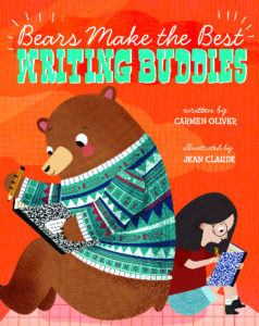 Bears Make the Best Writing Buddies written by Carmen Oliver and illustrated by Jean Claude