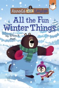 Arnold and Louise 4 All the Fun Winter Things written by Erica S. Perl