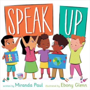 Speak Up written by Miranda Paul and illustrated by Ebony Glenn
