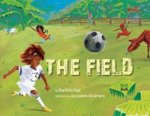 The Field written by Baptiste Paul and illustrated by Jacqueline Alcantara
